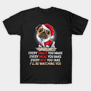 Every Snack You Make Every Meal You Bake Funny Pug Dog Lover T-Shirt